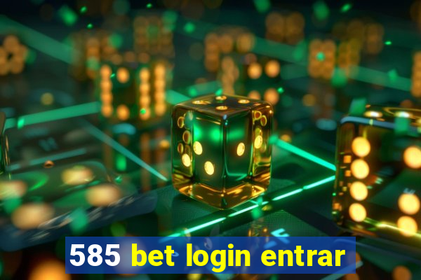 585 bet login entrar